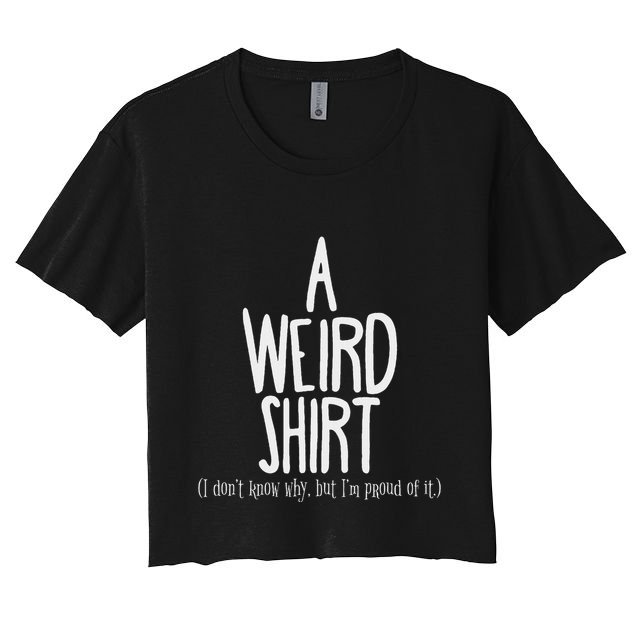 Weird Pride Unapologetic Weirdness Crop Top