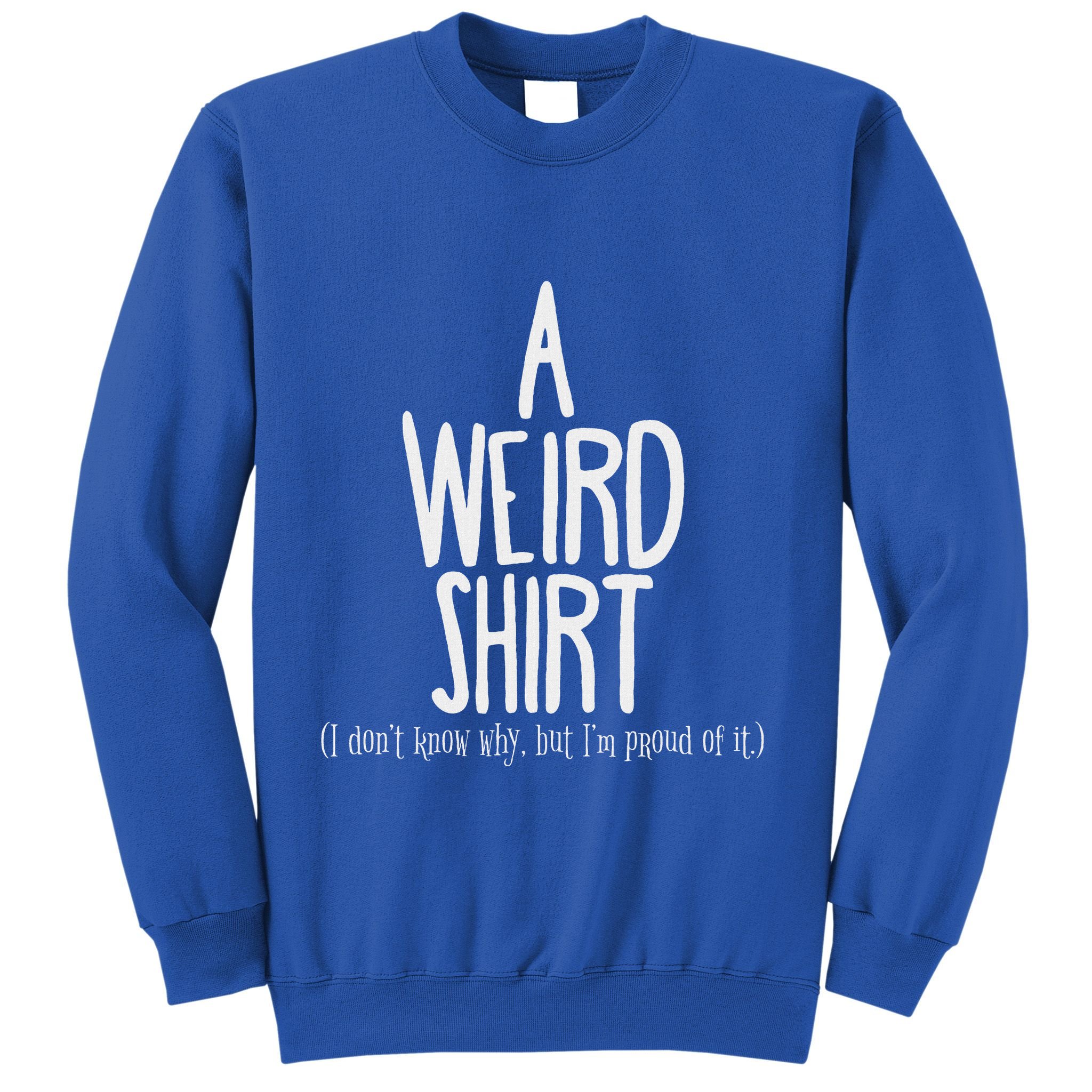 Weird Pride Unapologetic Weirdness Sweatshirt