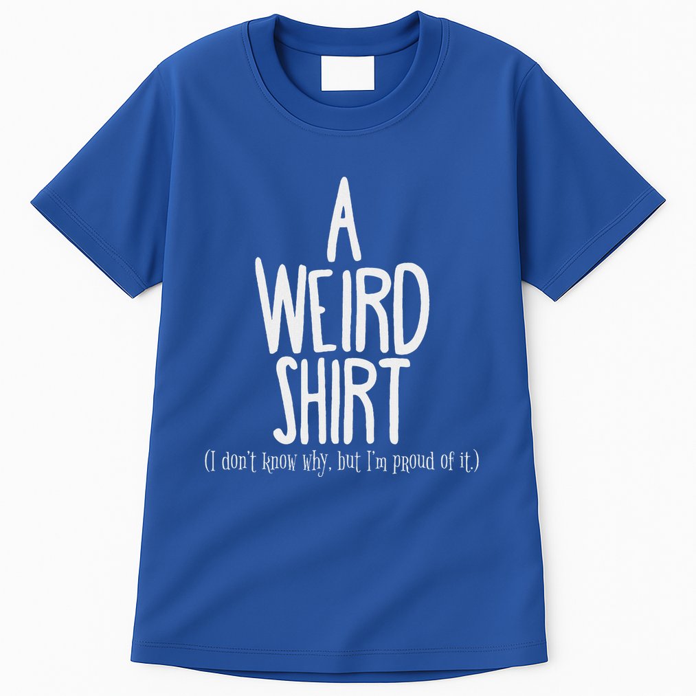 Weird Pride Unapologetic Weirdness Tall T-Shirt