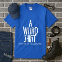 Weird Pride Unapologetic Weirdness Tall T-Shirt