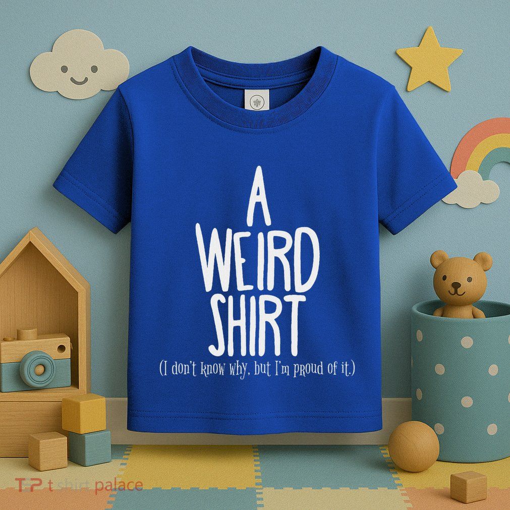 Weird Pride Unapologetic Weirdness Toddler T-Shirt