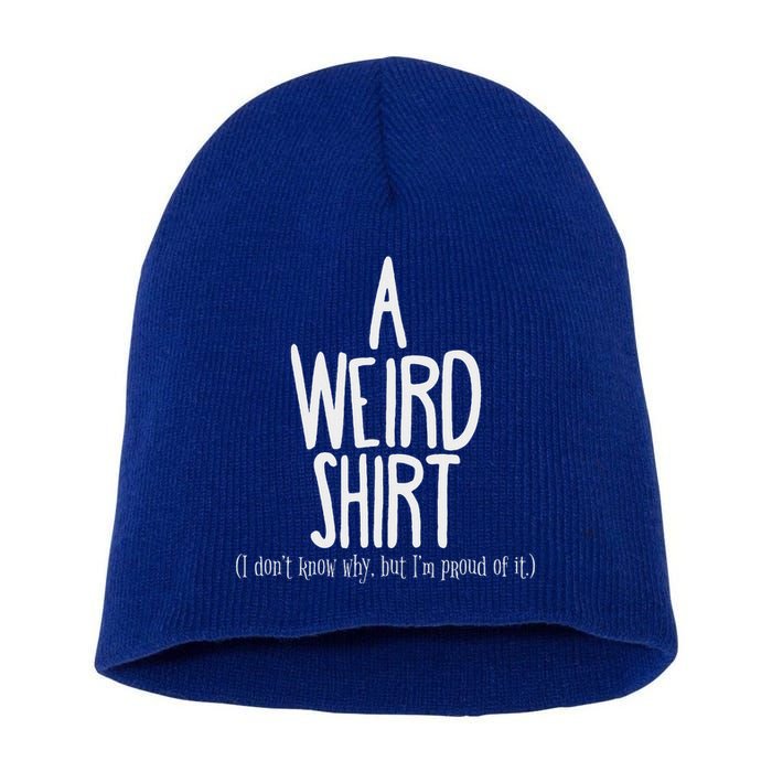 Weird Pride Unapologetic Weirdness Short Acrylic Beanie