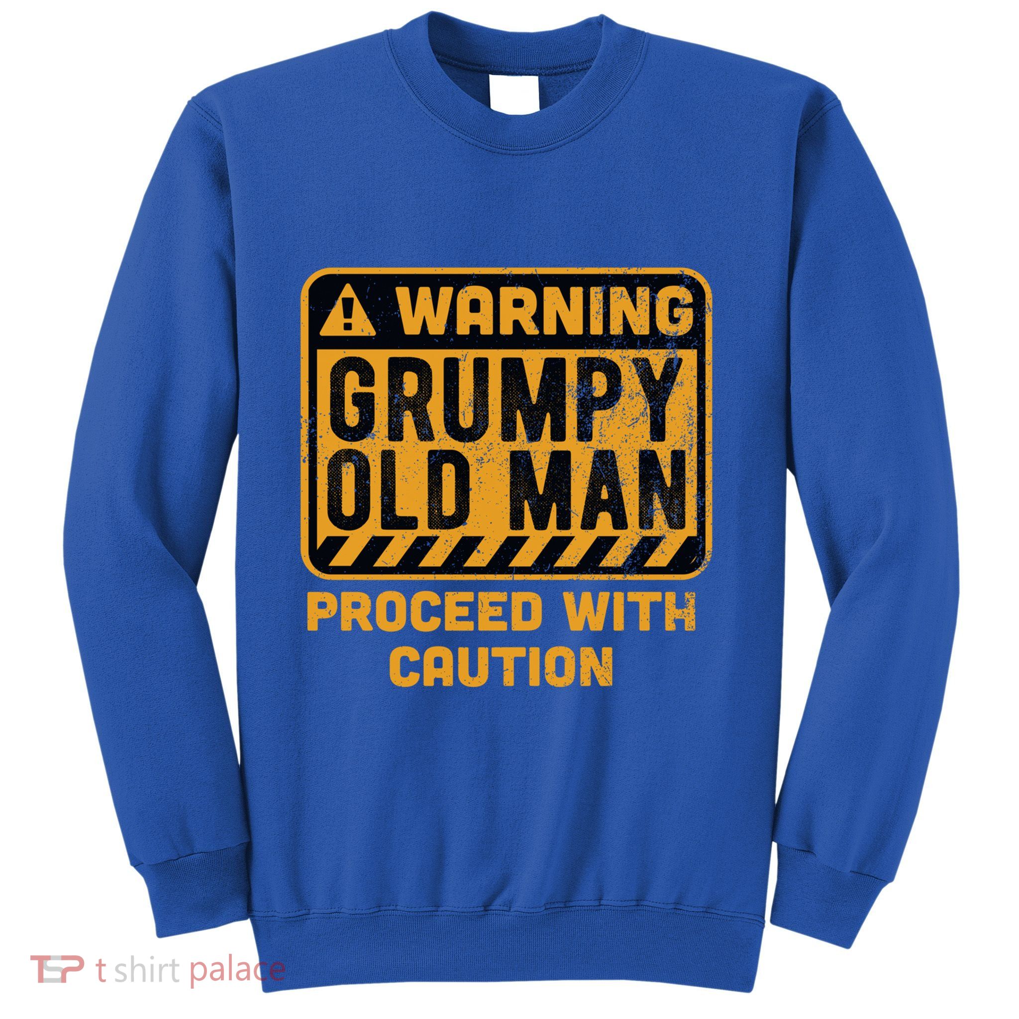 Warning Proceed With Caution Grumpy Old Father Day Gift Sweatshirt