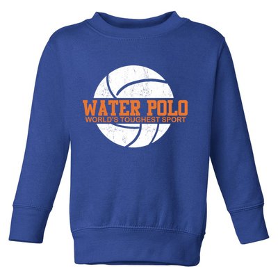 Water Polo World's Toughest Sport Swimming Water Polo Cool Gift Toddler Sweatshirt