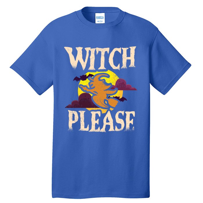 Witch Please Witch Halloween Gift Tall T-Shirt