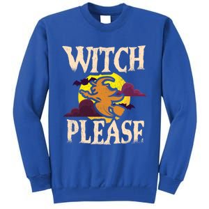 Witch Please Witch Halloween Gift Tall Sweatshirt