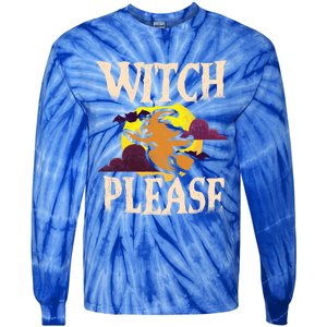 Witch Please Witch Halloween Gift Tie-Dye Long Sleeve Shirt