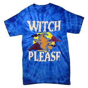 Witch Please Witch Halloween Gift Tie-Dye T-Shirt