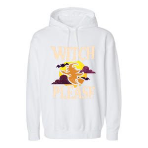 Witch Please Witch Halloween Gift Garment-Dyed Fleece Hoodie