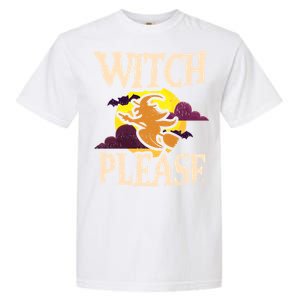 Witch Please Witch Halloween Gift Garment-Dyed Heavyweight T-Shirt