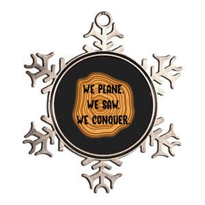 We Plane We Saw We Conquer Funny Woodworker Carpenter Gift Metallic Star Ornament