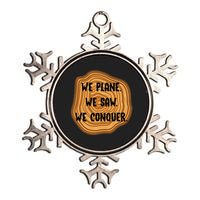 We Plane We Saw We Conquer Funny Woodworker Carpenter Gift Metallic Star Ornament