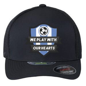 We Play With Our Hearts Soccer Player Flexfit Unipanel Trucker Cap