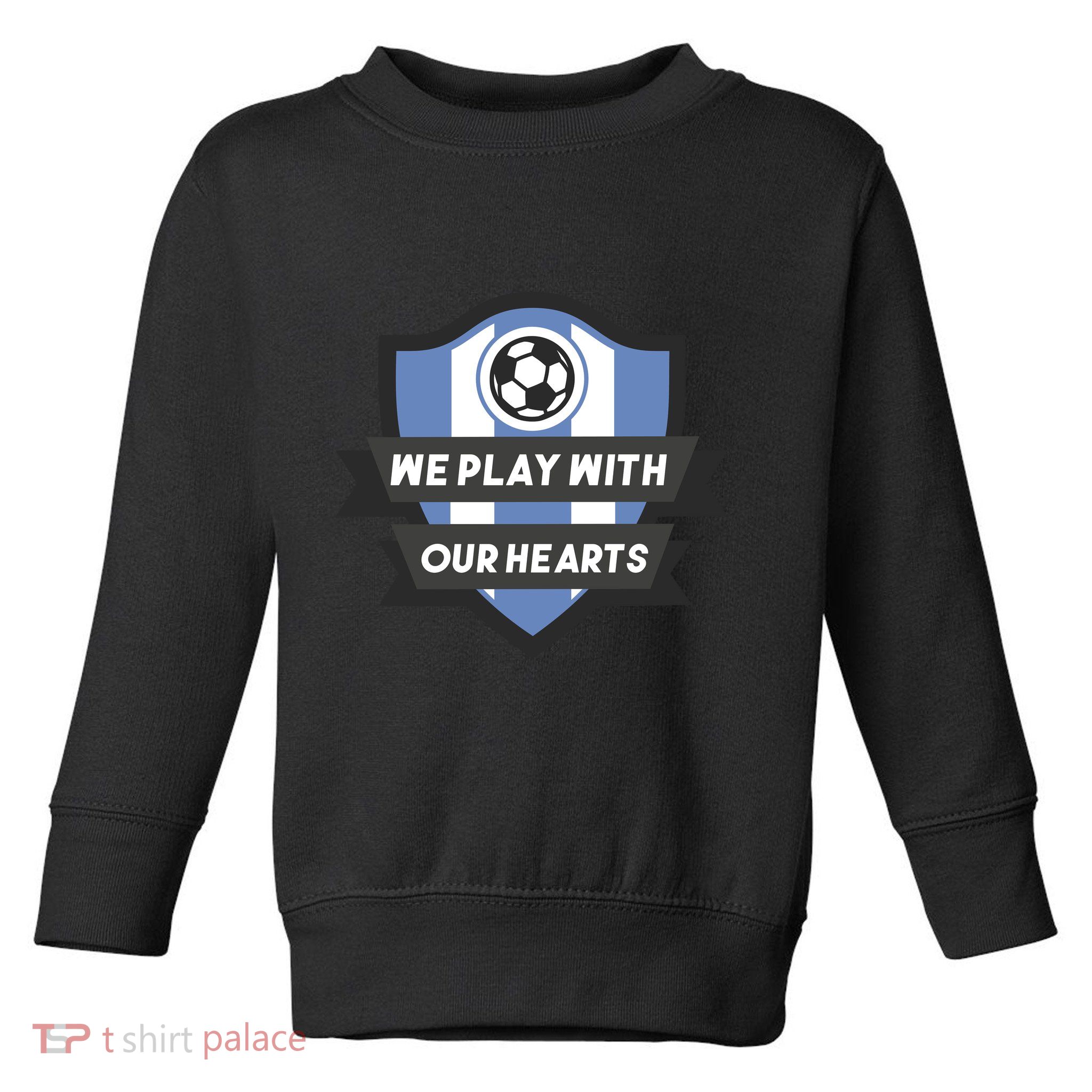 We Play With Our Hearts Soccer Player Toddler Sweatshirt