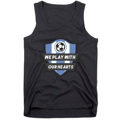 We Play With Our Hearts Soccer Player Tank Top