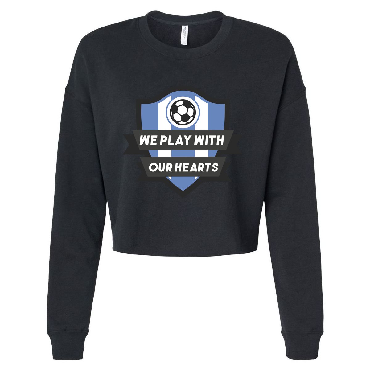 We Play With Our Hearts Soccer Player Cropped Pullover Crew