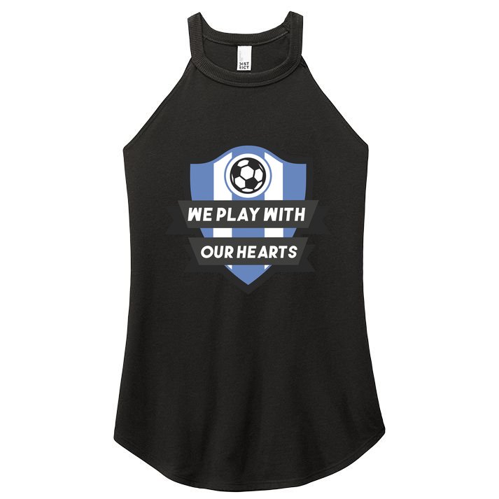 We Play With Our Hearts Soccer Player Women's Perfect Tri Rocker Tank