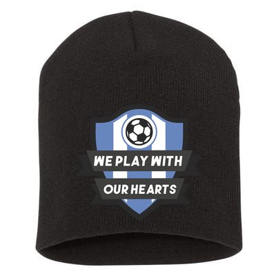 We Play With Our Hearts Soccer Player Short Acrylic Beanie