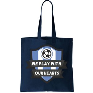 We Play With Our Hearts Soccer Player Tote Bag