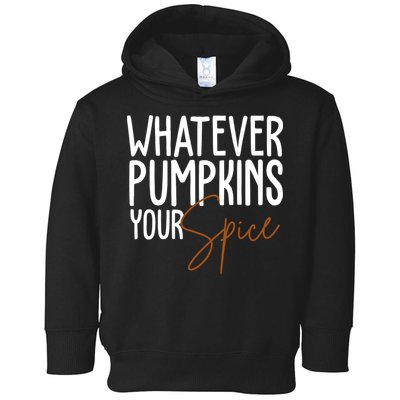 Whatever Pumpkins Your Spice Festive Fall Toddler Hoodie