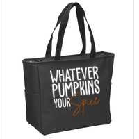 Whatever Pumpkins Your Spice Festive Fall Zip Tote Bag