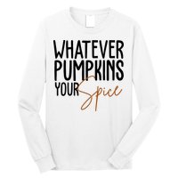 Whatever Pumpkins Your Spice Festive Fall Long Sleeve Shirt