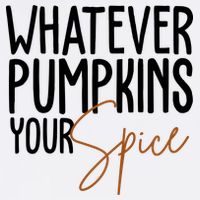 Whatever Pumpkins Your Spice Festive Fall Tall T-Shirt