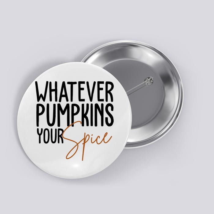 Whatever Pumpkins Your Spice Festive Fall Button