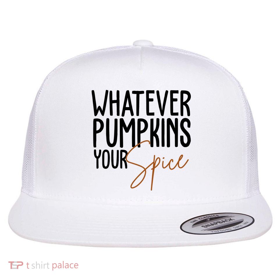 Whatever Pumpkins Your Spice Festive Fall Flatbill Hat