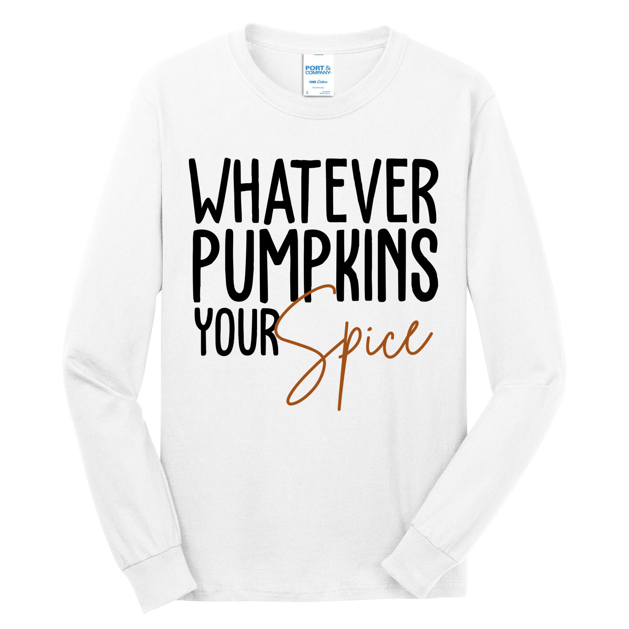 Whatever Pumpkins Your Spice Festive Fall Tall Long Sleeve T-Shirt