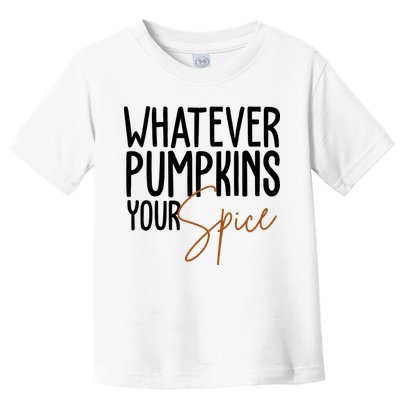 Whatever Pumpkins Your Spice Festive Fall Toddler T-Shirt