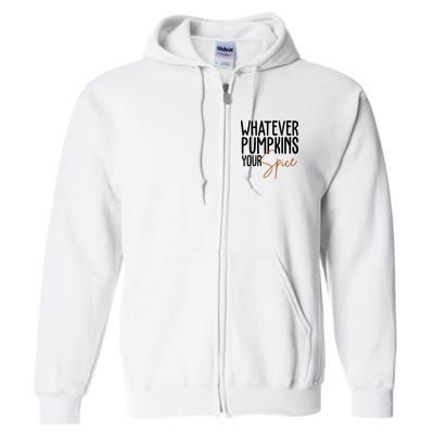 Whatever Pumpkins Your Spice Festive Fall Full Zip Hoodie