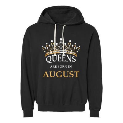 Womens Queens Are Born In August Birthday Girls Gift Garment-Dyed Fleece Hoodie