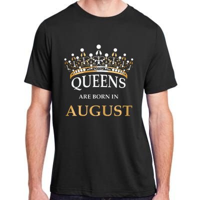 Womens Queens Are Born In August Birthday Girls Gift Adult ChromaSoft Performance T-Shirt