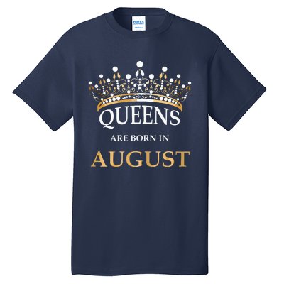 Womens Queens Are Born In August Birthday Girls Gift Tall T-Shirt