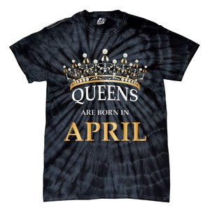 Wo's Queens Are Born In April Design Birthday Gift Tie-Dye T-Shirt