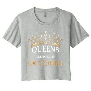 Wo's Queens Are Born In October Birthday Gift Women's Crop Top Tee