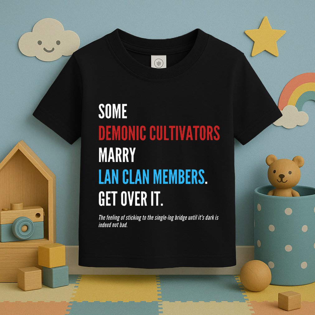 Wangxian Quote Modaozushi The Untamed Cql Toddler T-Shirt