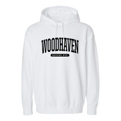 Woodhaven Queens Ny Souvenirs Nyc Borough Woodhaven Queens New York City Garment-Dyed Fleece Hoodie