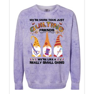 Wo Quilter Were More Than Just Quilting Friends Gnomes Great Gift Colorblast Crewneck Sweatshirt