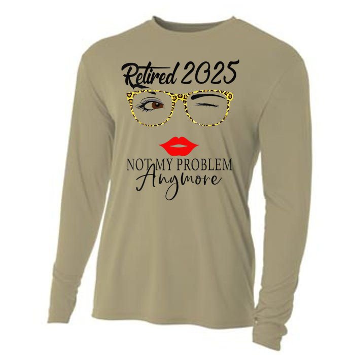 Women Retirement 2025 Women Retired 2025 Not My Problem Anymore Cooling Performance Long Sleeve Crew