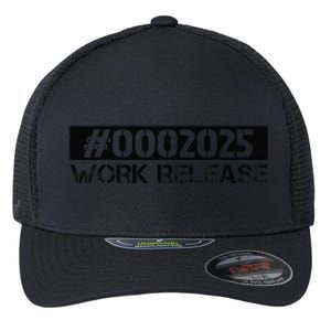 Work Release 2025 Funny Retirement 2025 Retired Flexfit Unipanel Trucker Cap