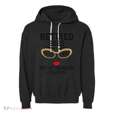 Women Retired 2025 Not My Problem Retirement Gifts For Women 2025 Garment-Dyed Fleece Hoodie