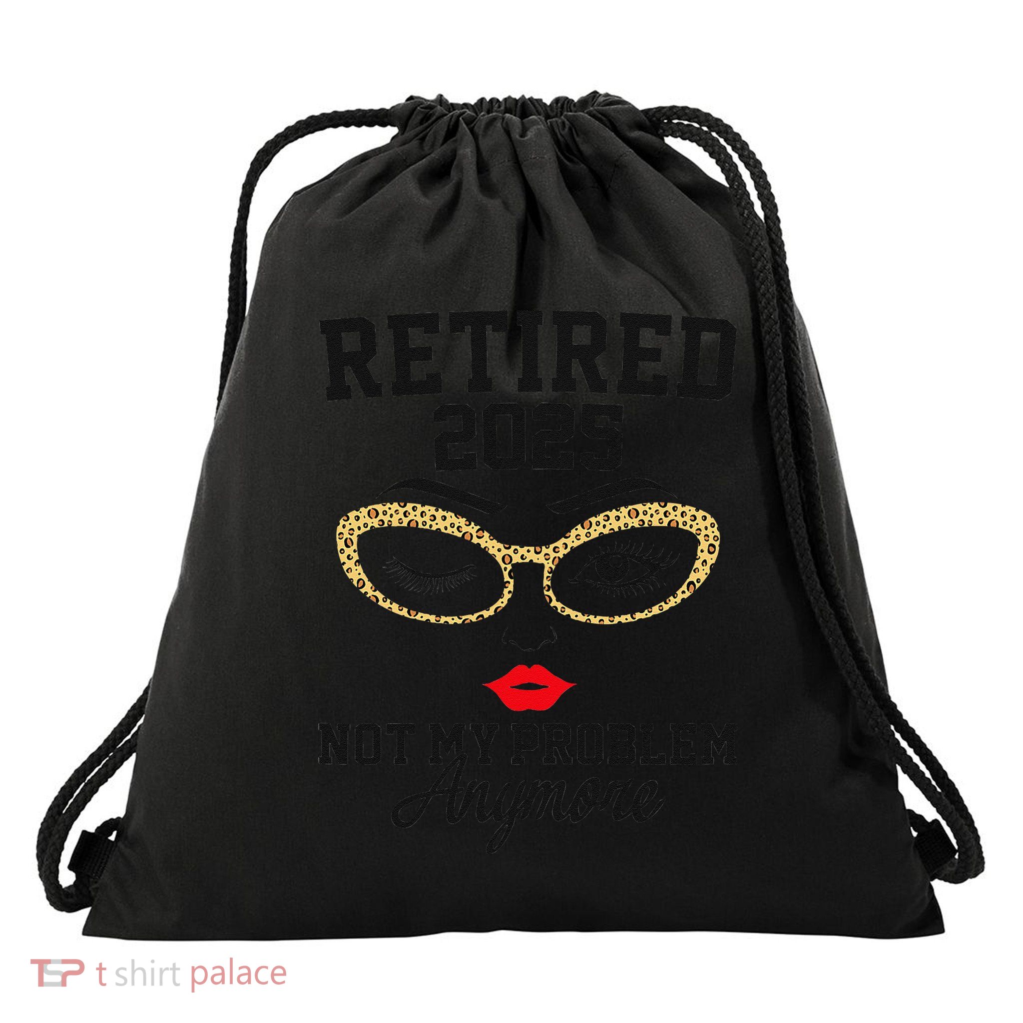 Women Retired 2025 Not My Problem Retirement Gifts For Women 2025 Drawstring Bag