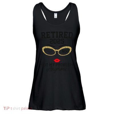 Women Retired 2025 Not My Problem Retirement Gifts For Women 2025 Ladies Essential Flowy Tank