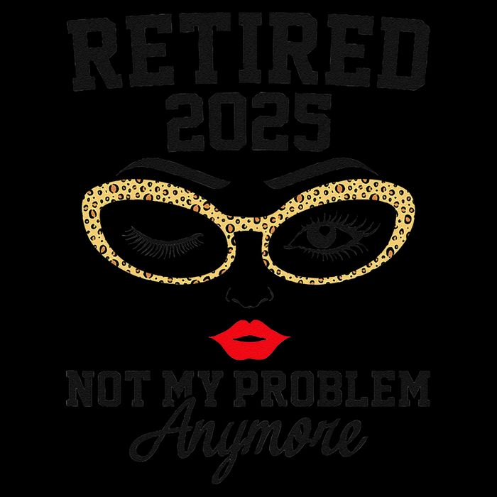 Women Retired 2025 Not My Problem Retirement Gifts For Women 2025 Flatbill Hat