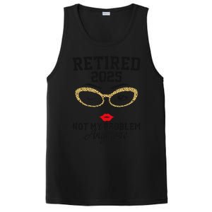 Women Retired 2025 Not My Problem Retirement Gifts For Women 2025 PosiCharge Competitor Tank