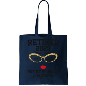 Women Retired 2025 Not My Problem Retirement Gifts For Women 2025 Tote Bag