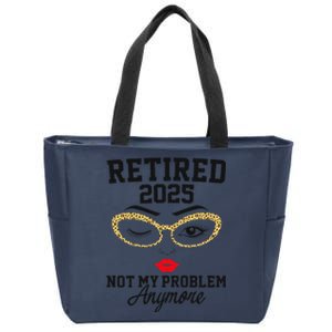 Women Retired 2025 Not My Problem Retirement Gifts For Women 2025 Zip Tote Bag