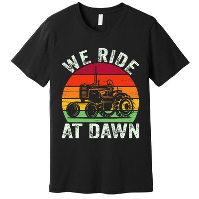 We Ride At Dawn Lawn Mower Farmer Dad Tractor Yard Work Premium T-Shirt